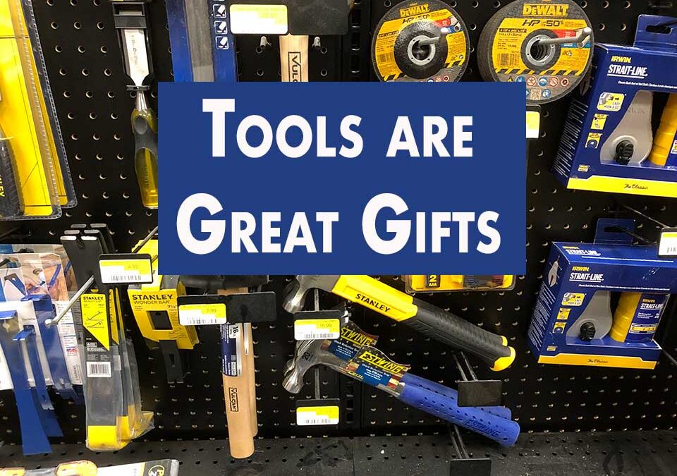 Tools are Great Gifts